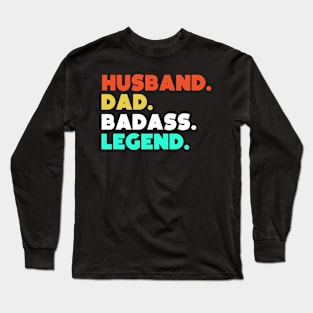 Husband.Dad.Badass.Legend. Long Sleeve T-Shirt